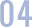 04
